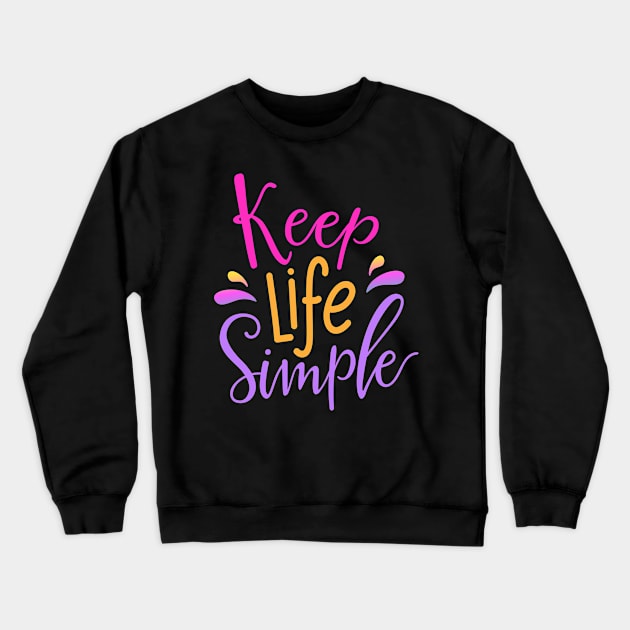 KEep Life Simpler Simple Crewneck Sweatshirt by DANPUBLIC